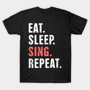 Eat. Sleep. Sing. Repeat. T-Shirt